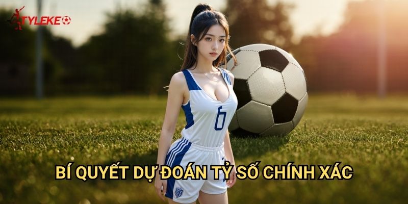 Kèo Dự đoán tỷ số trận Tỷ lệ kèo wales - Thách thức dự đoán chính xác nhất 3 Bí quyết dự đoán tỷ số chính xác
