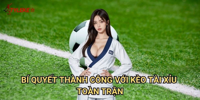 Tài xỉu toàn trận Tỷ lệ kèo wales - Dự đoán tổng số bàn thắng chính xác nhất 3 Bí quyết thành công với kèo tài xỉu toàn trận