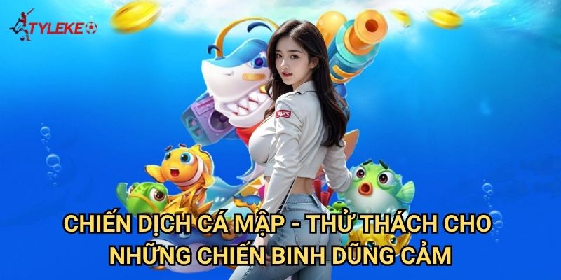 Chiến Dịch Cá Mập Tỷ lệ kèo wales - Nhiệm vụ khó khăn nhất dưới đáy đại dương 2 Chiến Dịch Cá Mập - Thử thách cho những chiến binh dũng cảm
