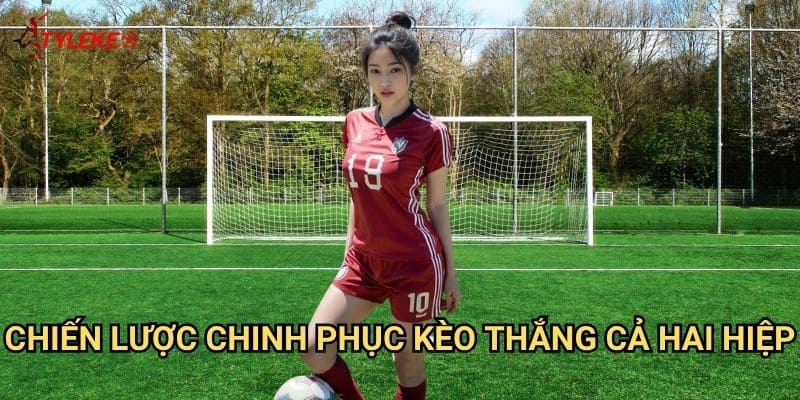 Kèo đội thắng cả hai hiệp Tỷ lệ kèo wales - Thống trị hoàn toàn suốt 90 phút thi đấu 3 Chiến lược chinh phục kèo thắng cả hai hiệp