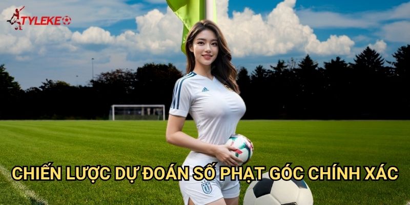Tài xỉu phạt góc Tỷ lệ kèo wales - Khám phá thế giới cược phụ hấp dẫn 3 Chiến lược dự đoán số phạt góc chính xác