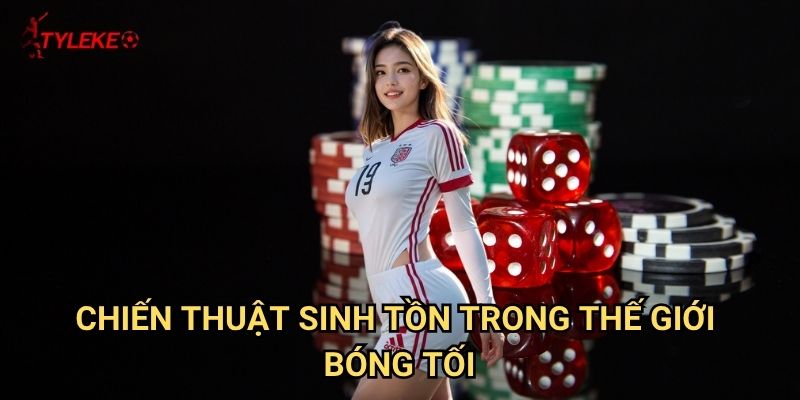 Tài Xỉu Bóng Tối Tỷ lệ kèo wales - Khám phá thế giới cược bí ẩn đầy thách thức 3 Chiến thuật sinh tồn trong thế giới bóng tối