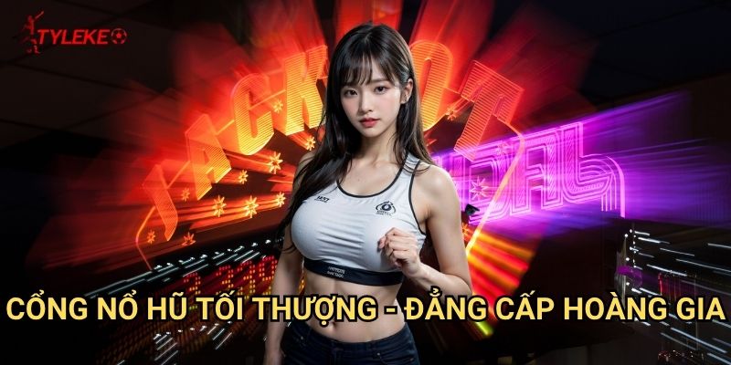 Cổng Nổ Hũ Tối Thượng Tỷ lệ kèo wales - Bước qua cổng thiêng liêng của may mắn 2 Cổng Nổ Hũ Tối Thượng - Đẳng cấp hoàng gia