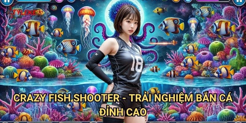 Crazy Fish Shooter Tỷ lệ kèo wales - Cuộc phiêu lưu bắn cá điên cuồng không giới hạn 2 Crazy Fish Shooter - Trải nghiệm bắn cá đỉnh cao
