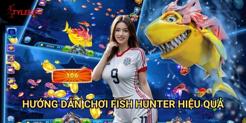 Fish Hunter Tỷ lệ kèo wales - Trải nghiệm săn cá đỉnh cao với tỷ lệ thưởng hấp dẫn 3 Hướng dẫn chơi Fish Hunter hiệu quả
