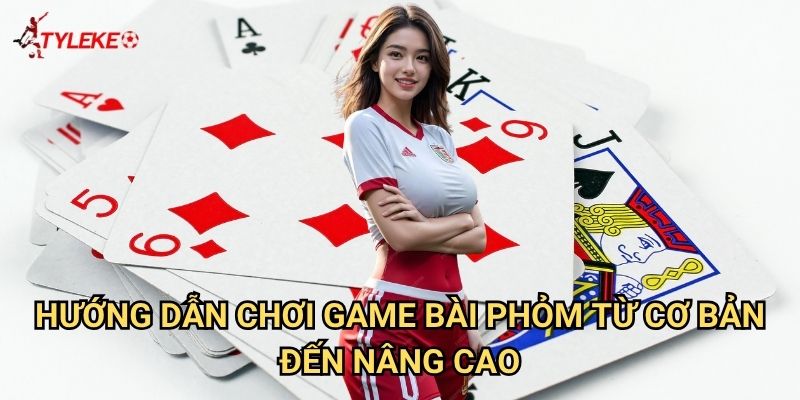Game bài Phỏm Tỷ lệ kèo wales - Nghệ thuật xếp bài đỉnh cao 2 Hướng dẫn chơi Game bài Phỏm từ cơ bản đến nâng cao