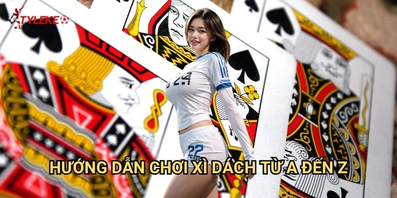 Xì dách Tỷ lệ kèo wales - Chinh phục game bài 21 điểm kinh điển 2 Hướng dẫn chơi Xì dách từ A đến Z