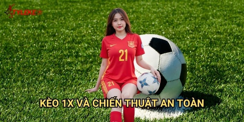 Kèo 1X Tỷ lệ kèo wales - Bảo hiểm cho đội nhà trong mọi tình huống 2 Kèo 1X và chiến thuật an toàn