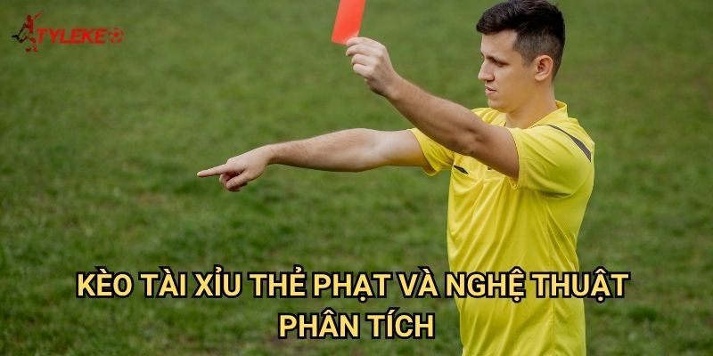 Kèo tài xỉu thẻ phạt Tỷ lệ kèo wales - Đo lường mức độ khốc liệt của cuộc đấu 2 Kèo tài xỉu thẻ phạt và nghệ thuật phân tích