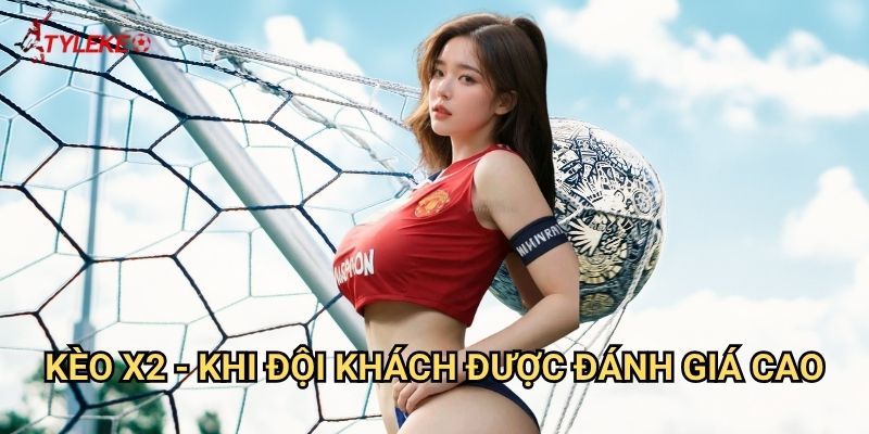 Kèo X2 Tỷ lệ kèo wales - Ủng hộ đội khách với lợi thế kép 2 Kèo X2 - Khi đội khách được đánh giá cao