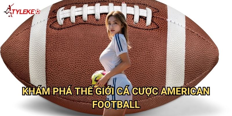 Bóng bầu dục Mỹ Tỷ lệ kèo wales - Cẩm nang cá cược NFL toàn diện 2 Khám phá thế giới cá cược American Football