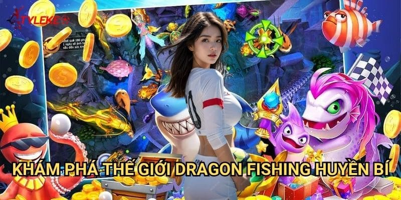 Dragon Fishing Tỷ lệ kèo wales - Chinh phục rồng biển cả với kho báu vô tận 2 Khám phá thế giới Dragon Fishing huyền bí