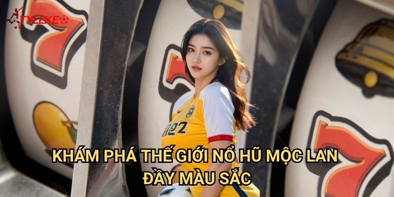 Nổ Hũ Mộc Lan Tỷ lệ kèo wales - Hành Trình Anh Hùng Cùng Nàng Chiến Binh Huyền Thoại 2 Khám Phá Thế Giới Nổ Hũ Mộc Lan Đầy Màu Sắc