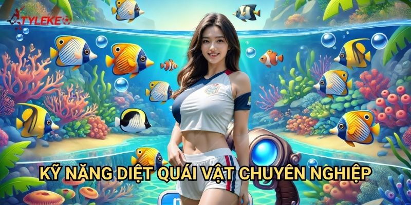 Monster Fish Tỷ lệ kèo wales - Đại chiến quái vật biển sâu đầy kịch tính 3 Kỹ năng diệt quái vật chuyên nghiệp