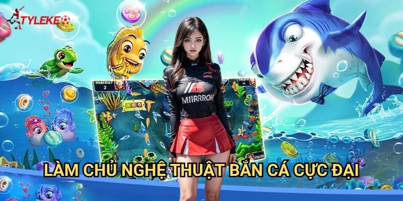 Bắn Cá Cực Đại Tỷ lệ kèo wales - Trải nghiệm bắn cá đỉnh cao với sức mạnh tối thượng 3 Làm chủ nghệ thuật bắn cá cực đại