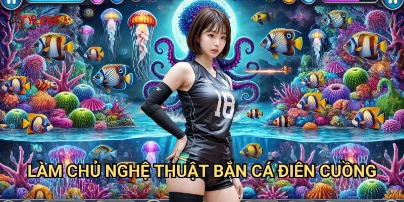 Crazy Fish Shooter Tỷ lệ kèo wales - Cuộc phiêu lưu bắn cá điên cuồng không giới hạn 3 Làm chủ nghệ thuật bắn cá điên cuồng