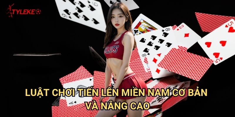 Tiến lên miền Nam Tỷ lệ kèo wales - Bí quyết chinh phục game bài dân gian 2 Luật chơi Tiến lên miền Nam cơ bản và nâng cao