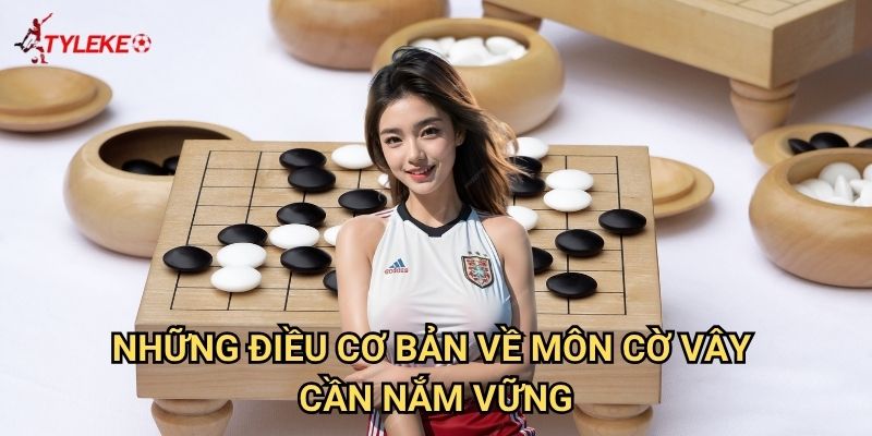 Cờ vây Tỷ lệ kèo wales - Nghệ thuật chiến thuật cổ xưa Phương Đông 2 Những điều cơ bản về môn Cờ vây cần nắm vững