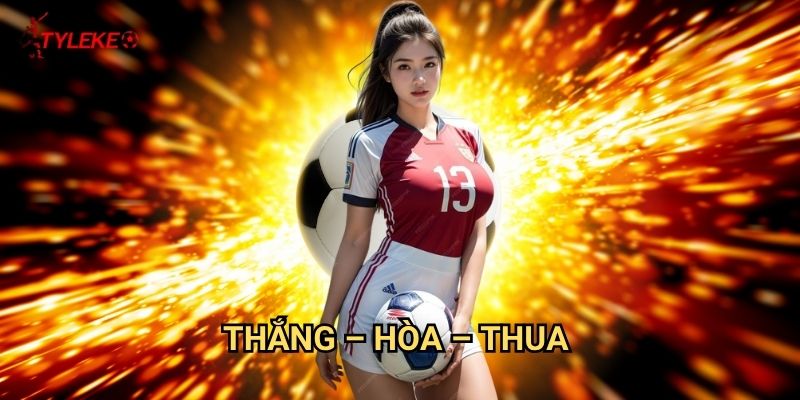Thắng – Hòa – Thua Tỷ lệ kèo wales - Kèo cược đơn giản nhất cho mọi người