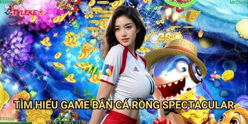 Bắn Cá Rồng Tỷ lệ kèo wales - Đối Đầu Với Rồng Thần Biển Cả Uy Nghiêm 2 Tìm Hiểu Game Bắn Cá Rồng Spectacular