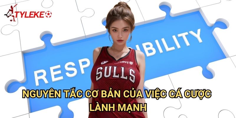 Cá cược có trách nhiệm Tỷ lệ kèo wales - Chơi an toàn và bền vững 1 Nguyên tắc cơ bản của việc cá cược lành mạnh